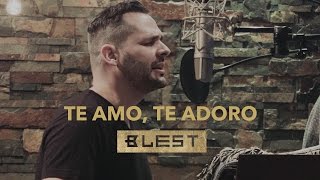 Te Amo Te Adoro Acústico  Blest [upl. by Dwight978]