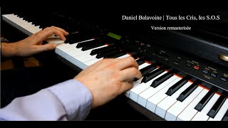 Daniel Balavoine  Tous les Cris les SOS  Piano Solo  Version Remasterisée [upl. by Aihceyt]