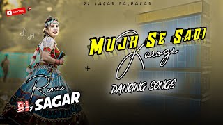 Mujhse Sadi Karogi  New Viral Dj Songs 2024  Hindi Dj Songs Edm Mix Dj Sagar Remix [upl. by Poppy665]