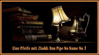 Eine Pfeife mit Zladdi  Der Dan Pipe No Name No1 [upl. by Clotilda301]