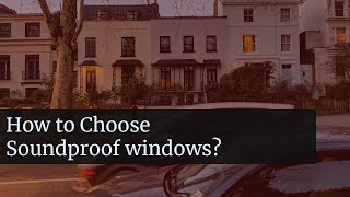 How to choose Soundproof windows [upl. by Niwre]