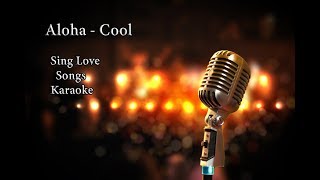 KARAOKE Aloha  Cool  English version  Sing Love Songs Karaoke [upl. by Nairda]