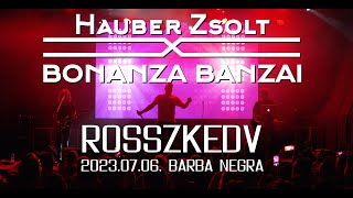 Hauber Zsolt X Bonanza Banzai  Rosszkedv I Live I Barba Negra 20230706 I Music video [upl. by Ilbert876]