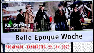 Belle Epoque KANDERSTEG 2023 Promenade SONNTAG 22 Januar [upl. by Yetti]