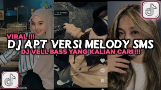 DJ APT VERSI MELODY SMS DJ VELL BASS VIRAL TIKTOK 2024 [upl. by Jansson820]