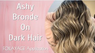 FOILAYAGE  Ashy BRONDE On DARK HAIR  Using Blonde Solutions [upl. by Gusba]