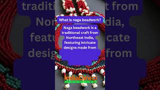 Naga Beadwork Crafting Culture [upl. by Ecinev]