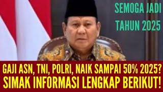 GAJI ASNTNIPOLRI DAN PENSIUNAN NAIK 2025  ADA INFO GAJI NAIK 50 PERSEN BENARKAH NAIK 50 PERSEN [upl. by Aikkan138]