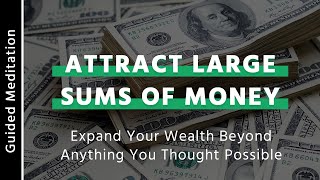 Large Sums of Money  15 Minutes Guided Meditation for Money [upl. by Evans]