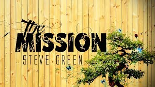 The Mission  Steve Green With Lyrics [upl. by Irot991]