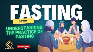 Understanding The Practice Of Fasting  Sawm  Find Truth [upl. by Esaj]