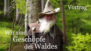 Wir sind Geschöpfe des Waldes Vortrag [upl. by Gladdie]