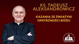 Znajdźmy czas na trwanie przy Tronie Łaski  ks Tadeusz Aleksandrowicz 20102024 [upl. by Gasparo]