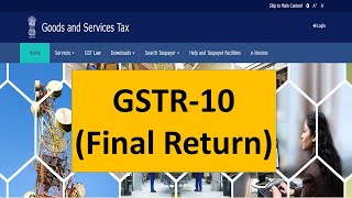 GSTR 10  GST Final Return [upl. by Vania874]