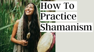 How To Practice Shamanism [upl. by Taryn]