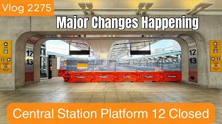 Sydney Trains Vlog 2275 Central Station Platform 12 Closed  Major Changes Happening [upl. by Neddie]