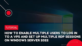 How to enable multiple users to log in to a VPS and set up multiple RDP sessions on Windows Server [upl. by Maxine]