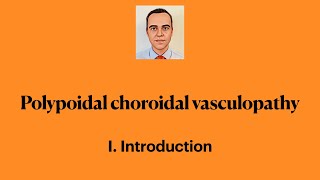 Polypoidal Choroidal Vasculopathy I Introduction amp concepts [upl. by Gloriana]