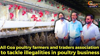 All Goa poultry farmers and traders association to tackle illegalities in poultry business [upl. by Bruce]