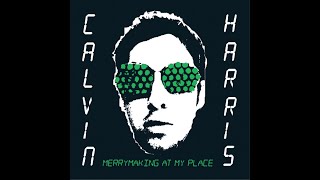 Calvin Harris  Merrymaking at My Place  EP Full Album [upl. by Myrah]