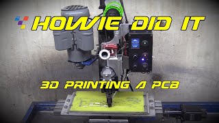 Howie Did It  3D Printing a Printed Circuit Board [upl. by Domph867]