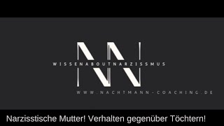 Narzisstische Mütter Verhaltensweisen gegenüber Töchtern WissenAboutNarzissmus [upl. by Norrahc]