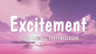 Trippie Redd  Excitement  Lyrics   feat PARTYNEXTDOOR [upl. by Areikahs314]