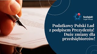 Podatkowy Polski Ład z podpisem Prezydenta Duże zmiany dla przedsiębiorców [upl. by Terryl]