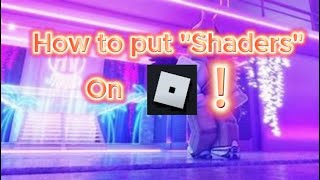 How to put quotShadersquot on Roblox  PC  ROBLOX  SHADER  ENG [upl. by Thedric]