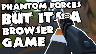 PHANTOM FORCES BUT ITS A BROWSER GAME [upl. by Flaherty]