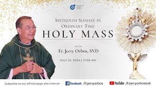 Holy Mass 1100AM 21 July 2024  Sixteenth Sunday in Ordinary Time with Fr Jerry Orbos SVD [upl. by Evy]