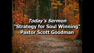 quotStrategy for Soul Winningquot  10202024  Pastor Scott Goodman [upl. by Marina]