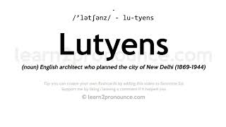 Pronunciation of Lutyens  Definition of Lutyens [upl. by Stormie391]