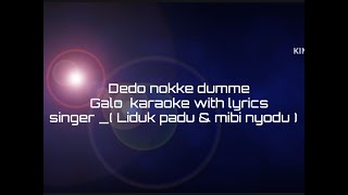 dedO nokke dumme  Galo song karaoke with lyrics  Singer Liduk padu amp Mibi nyodu [upl. by Aciamaj]