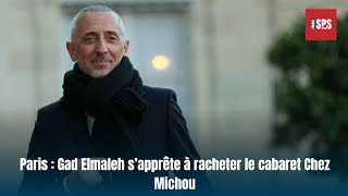 Paris  Gad Elmaleh s’apprête à racheter le cabaret Chez Michou [upl. by Chastity]