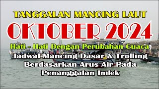 Tanggalan Mancing Oktober 2024 Referensi Mancing Laut [upl. by Eiblehs724]