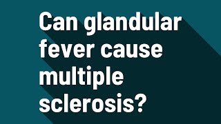 Can glandular fever cause multiple sclerosis [upl. by Hazen]