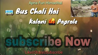 Bus Chali Hai Kaloni Paprole New Pahari Status Video New Himachali Status Video 2018 [upl. by Otipaga]