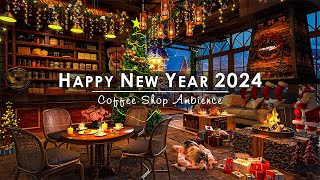 Happy New Year 2024🎆Relaxing Instrumental New Year Jazz Music at Cozy Coffee Shop Ambience to Unwind [upl. by Herzel]