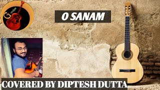 O SANAM  LUCKY ALI  ACOUSTIC COVER BY DIPTESH DUTTA [upl. by Kilgore2]