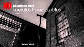 Kandinsky Dirá  Secretos Inconfesables  audio [upl. by Knowland]