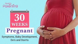 30 Weeks Pregnant  Babys Growth and Symptoms [upl. by Hindu412]