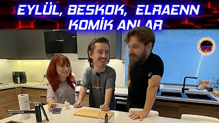 Elraen  Beskok  Eylül Yemek Yayını Komik Anlar [upl. by Tati]