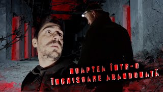 Noaptea în închisoarea abandonată Doftana Este cineva aici [upl. by Massab]