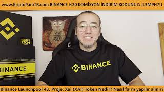 Binance Launchpool 43 Proje Xai XAI Token Nedir Nasıl farm yapılır ve alınır [upl. by Eurydice]