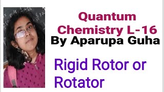 Quantum Chemistry L16 Rigid Rotor or Rotator quantumchemistry csirnetgate wbset [upl. by Saideman]