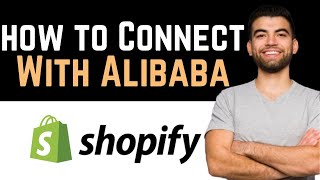 ✅ How To Connect Shopify With Alibaba Full Guide [upl. by Triley349]