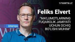 Maʼlumotlarning fuqarolik jamiyati uchun ham ochiq bo‘lishi juda muhim — Feliks Elvert [upl. by Binah]