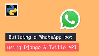 Building a whatsapp bot using Django amp Twilio API [upl. by Xever]