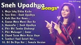 Top 10 Song of Sneh Upadhya  Sneh Upadhya All Songs  Sneh Upadhya Old Cover Song  144p lofi song [upl. by Anid]